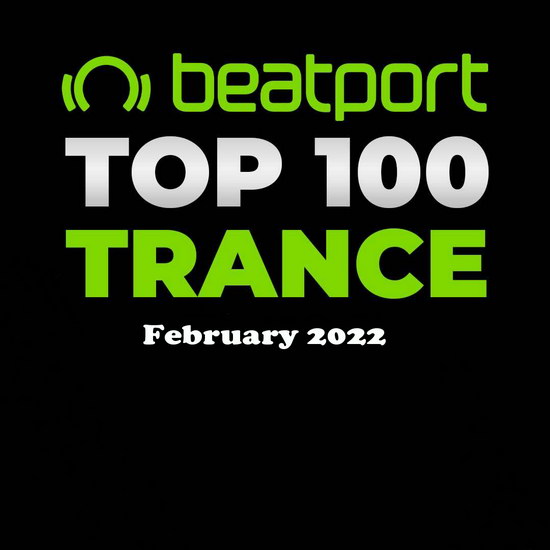 VA - Beatport Top 100 Trance - February 2022