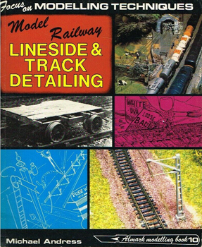Lineside & Track Detailing (Almark Modelling Book №10)