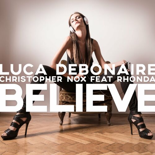 Luca Debonaire & Christopher Nox Feat Rhonda - Believe (2022)