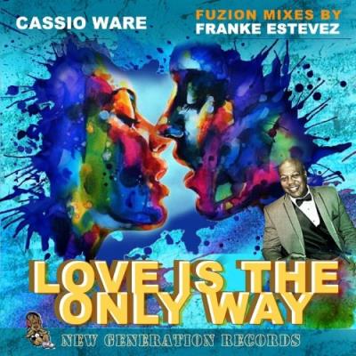 VA - Cassio Ware, Franke Estevez - Love Is The Only Way (Fuzion Mixes By Franke Estevez) (2022) (MP3)