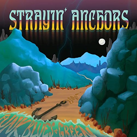 Strayin' Anchors - Funk, Blues, And Green (2022)