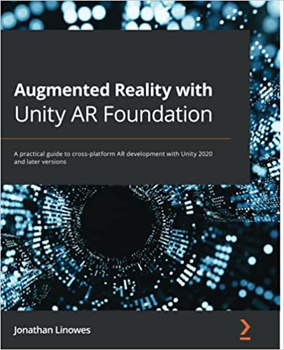 Packt   Augmented Reality With Unity AR Foundation A Practical Guide To Cross Platform AR Development With Unity 2020 And Later Versions 2021