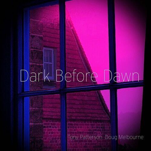 Tony Patterson & Doug Melbourne - Dark Before Dawn (2022)