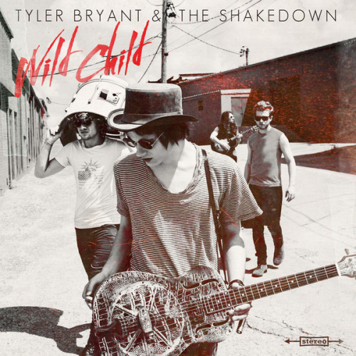 Tyler Bryant And The Shakedown  Wild Child (2013) Lossless