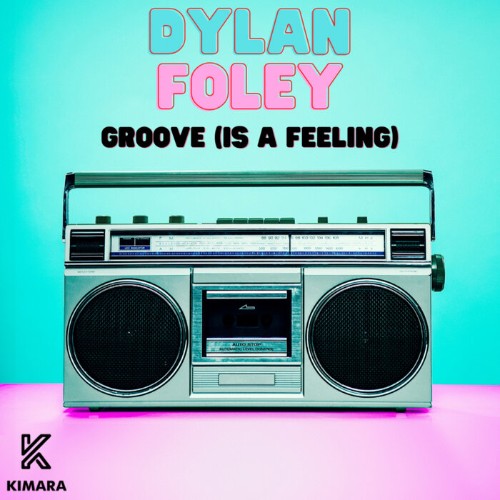 VA - Dylan Foley - Groove (Is A Feeling) (2022) (MP3)
