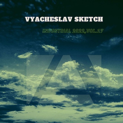 VA - Vyacheslav Sketch - Industrial 2022, Vol. 17 (2022) (MP3)