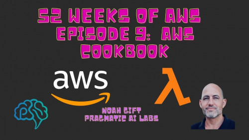 Pragmatic Ai   52 Weeks of AWS Episode 9: AWS Cookbook