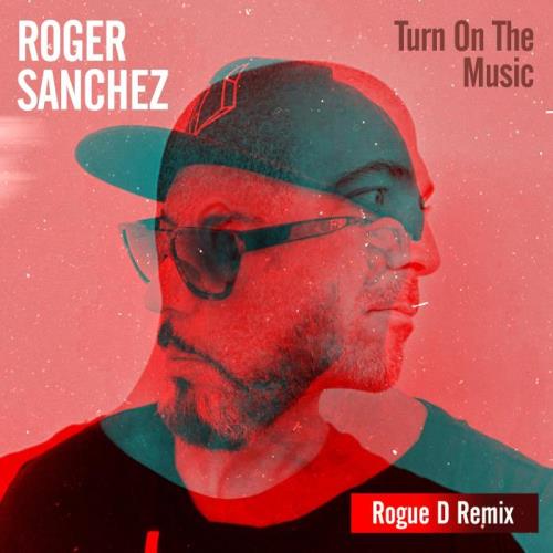 VA | Roger Sanchez - Turn on the Music (Rogue D Remix) (2022) MP3