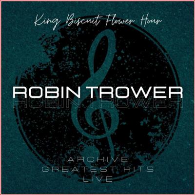Robin Trower   Robin Trower King Biscuit Flower Hour Archive Greatest Hits Live (2022) Mp3 320kbps