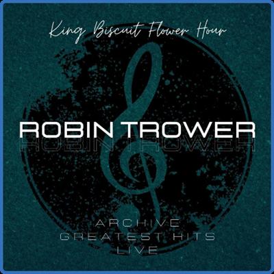 Robin Trower   Robin Trower King Biscuit Flower Hour Archive Greatest Hits Live (2022)