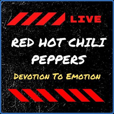 Red Hot Chili Peppers   Red Hot Chili Peppers Live Devotion To Emotion (2022)
