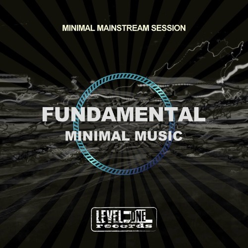 VA - Fundamental Minimal Music (Minimal Mainstream Session) (2022) (MP3)