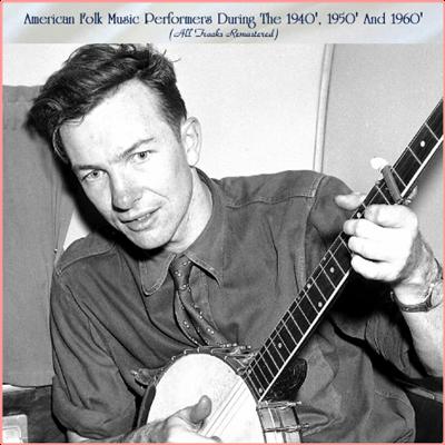 VA   American Folk Music Performers During The 1940', 1950' And 1960' (All Tracks Remastered) (2...