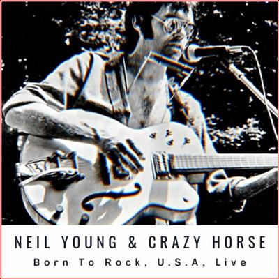 Neil Young   Neil Young With Crazy Horse Born To Rock, U S A, Live (2022) Mp3 320kbps