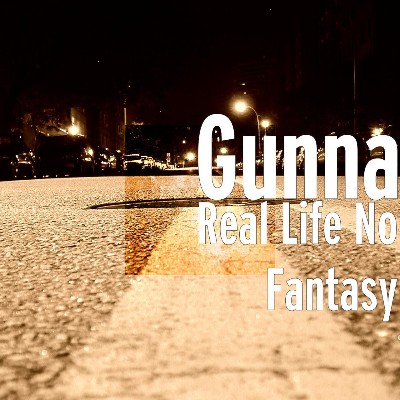 Gunna - Real Life No Fantasy