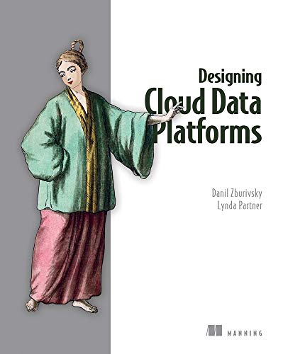 Designing Cloud Data Platforms Video Edition