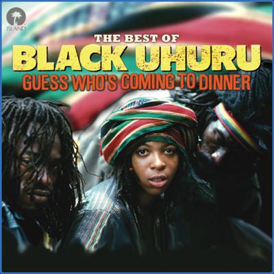Black Uhuru   Guess Who's Coming To Dinner The Best Of Black Uhuru