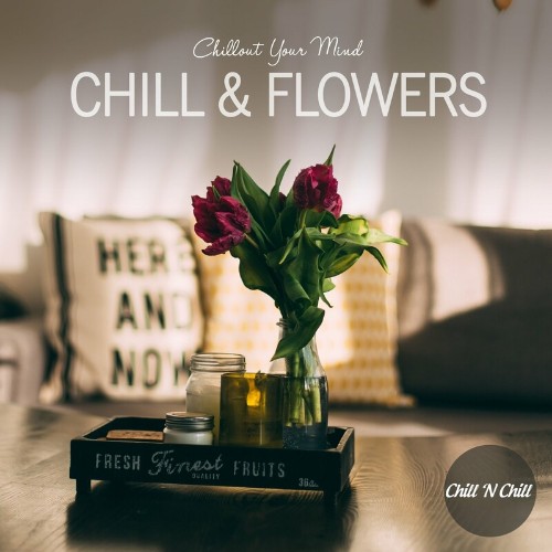 VA - Chill & Flowers: Chillout Your Mind (2022) (MP3)