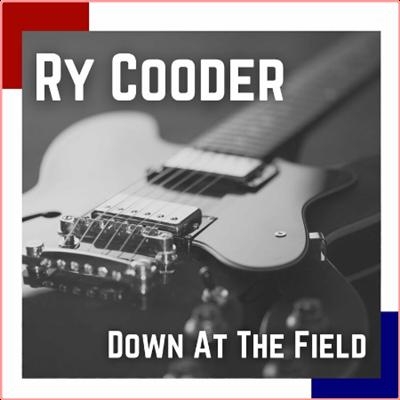 Ry Cooder   Ry Cooder Live Down At The Field (2022) Mp3 320kbps