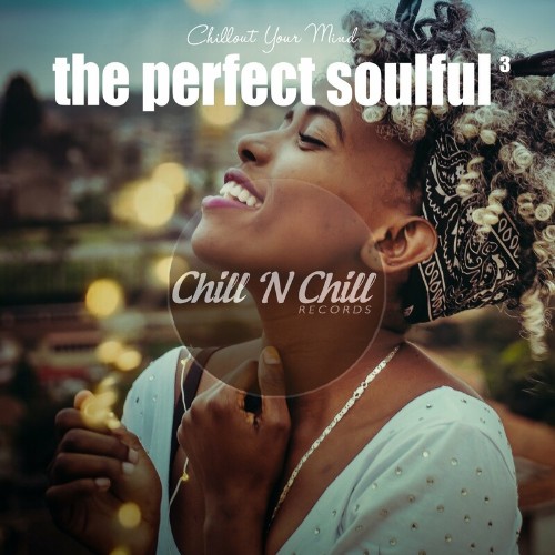 The Perfect Soulful, Vol. 3 (Chillout Your Mind) (2022)
