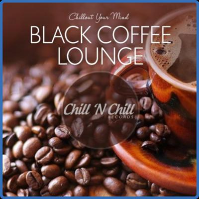 VA   Black Coffee Lounge Chillout Your Mind (2020) MP3