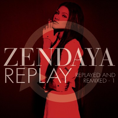 Zendaya - Replay (Replayed and Remixed - 1)