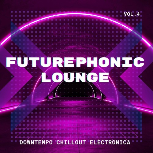 VA - Futurephonic Lounge, Vol.4 (Downtempo Chillout Electronica) (2022) (MP3)