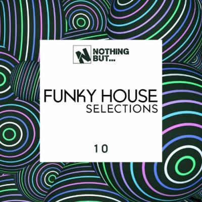 VA - Nothing But... Funky House Selections, Vol. 10 (2022) (MP3)