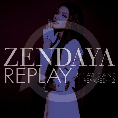 Zendaya - Replay (Replayed and Remixed - 2)