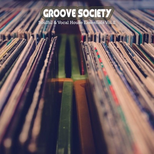 Groove Society: Soulful & Vocal House Essentials, Volume. 2 (2022)