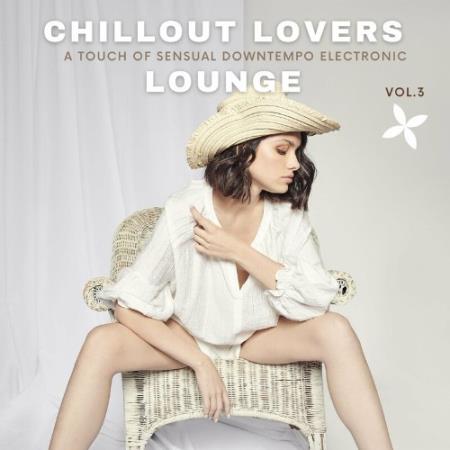 Chillout Lovers Lounge, Vol. 3 (A Touch Of Sensual Downtempo Electronic) (2022)