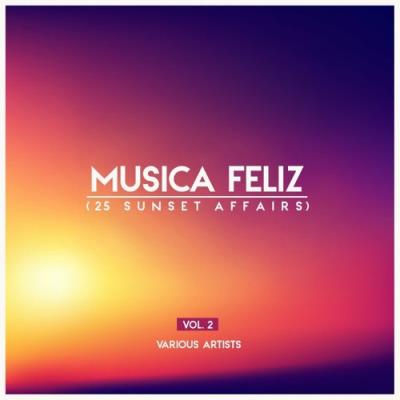 VA - Musica Feliz, Vol. 2 (25 Sunset Affairs) (2022) (MP3)