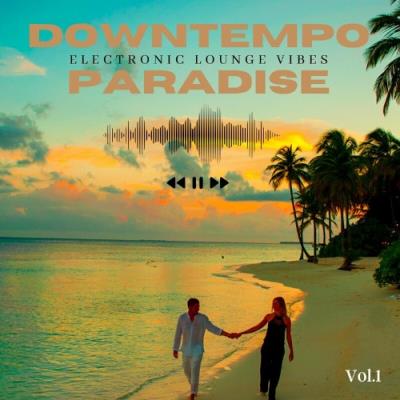 VA - Downtempo Paradise, Vol. 1 (Electronic Lounge Vibes) (2022) (MP3)