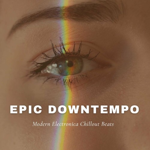 VA - Epic Downtempo (Modern Electronica Chillout Beats) (2022) (MP3)