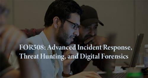 FOR508 Advanced Incident Response - Threat Hunting, and Digital Forensics