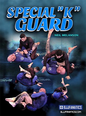 BJJ Fanatics – Special K Guard with Neil Melanson