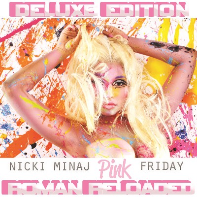 Nicki Minaj - Pink Friday     Roman Reloaded (Deluxe Edition)