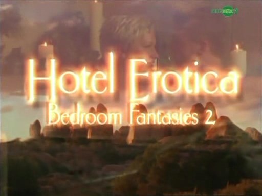 Hotel Erotica - Bedroom Fantasies 2 / Отель Эротика - Фантазии в спальне 2 (A.G.Lawrence, Glen Richardson) [2003 г., Erotic, Story, VOD]