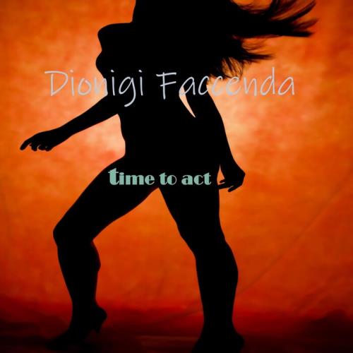 Dionigi Faccenda - Time To Act (2022)