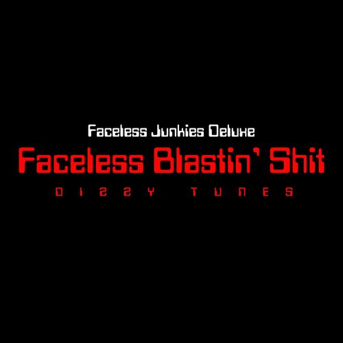 Faceless Junkies Deluxe - Faceless Blastin' Shit (2022)