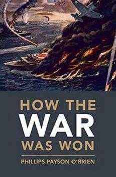 How the War Was Won: Air-Sea Power and Allied Victory in World War II