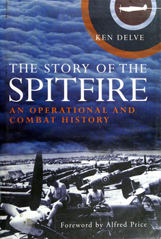 The Story of the Spitfire: An Operational and Combat History
