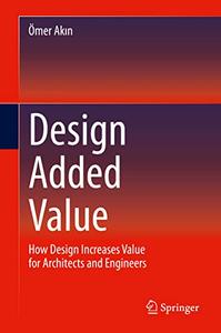 Design Added Value How Design Increases Value for Architects and Engineers