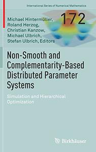 Non-Smooth and Complementarity-Based Distributed Parameter Systems Simulation and Hierarchical Optimization