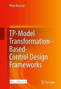 TP-Model Transformation-Based-Control Design Frameworks