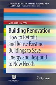 Building Renovation How to Retrofit and Reuse Existing Buildings to Save Energy and Respond to New Needs