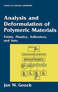 Analysis and Deformulation of Polymeric Materials Paints, Plastics, Adhesives, and Inks