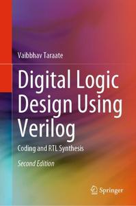 Digital Logic Design Using Verilog Coding and RTL Synthesis, Second Edition