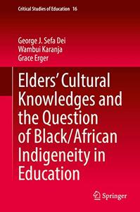 Elders’ Cultural Knowledges and the Question of Black African Indigeneity in Education