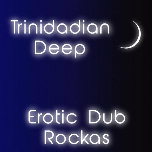 Trinidadian Deep - Erotic Dub Rockas (2022)
